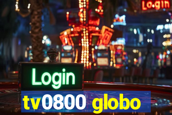 tv0800 globo